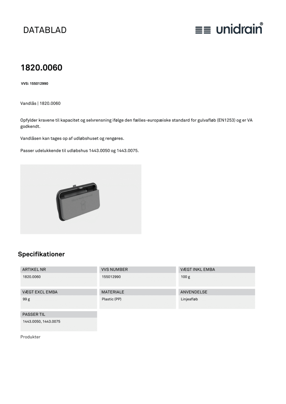 Unidrain vandlås. Passer til unidrain udløbshus vvsnr. 155012613 og 155012612